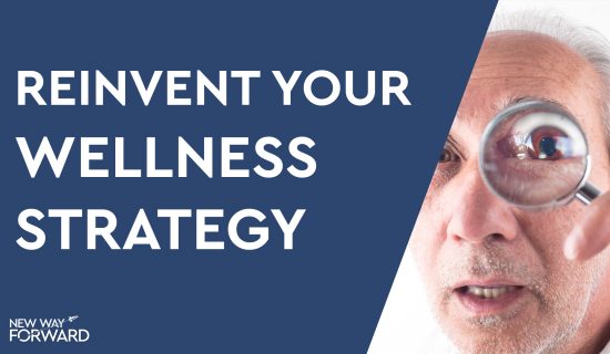 Reinvent your wellness strategy